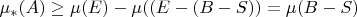 $\mu_*(A)\ge\mu(E)-\mu((E-(B-S))=\mu(B-S)$