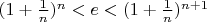 $(1+\frac1n)^n<e<(1+\frac1n)^{n+1}$