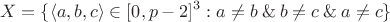 $$
X = \{ \langle a,b,c \rangle \in [0,p-2]^3 : a \neq b \mathbin{\&} b \neq c \mathbin{\&} a \neq c \}
$$