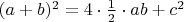 $(a + b)^2 = 4\cdot\frac12\cdot ab + c^2$