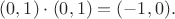 $(0, 1) \cdot (0, 1) = (-1, 0).$