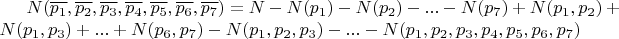 $N(\overline{p_1}, \overline{p_2}, \overline{p_3}, \overline{p_4}, \overline{p_5}, \overline{p_6}, \overline{p_7}) = N - N(p_1) - N(p_2) - ... - N(p_7) + N(p_1, p_2) + N(p_1, p_3) + ... + N(p_6, p_7) - N(p_1, p_2, p_3) - ... - N(p_1, p_2, p_3, p_4, p_5, p_6, p_7)$