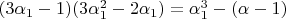 $(3\alpha_1-1)(3\alpha^2_1-2\alpha_1)=\alpha^3_1-(\alpha-1)$