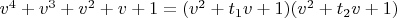 $v^4+v^3+v^2+v+1=(v^2+t_1 v+1)(v^2+t_2 v+1)$