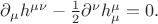 $\partial_\mu h^{\mu\nu}-\frac{1}{2}\partial^\nu h^\mu_\mu=0.$