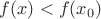 $f(x)<f(x_0)$