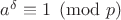 $a^{\delta}\equiv 1\pmod{p}$
