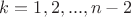 $k=1,2,...,n-2$