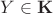 $Y \in \mathbf{K}$