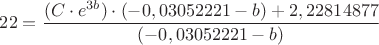 $22 = \dfrac{(C \cdot e ^ {3b}) \cdot (-0,03052221-b) + 2,22814877}{(-0,03052221-b)} $