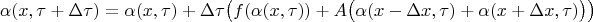 $$
\alpha(x,\tau+\Delta \tau)=\alpha(x,\tau)+\Delta \tau \bigl(f(\alpha(x,\tau))+A \bigl(\alpha(x-\Delta x,\tau)+\alpha(x+\Delta x,\tau)\bigr)\bigr)
$$