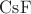 $\mathrm{CsF}$