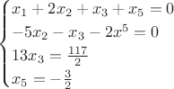 $$\begin{cases}
  x_1+2x_2+x_3+x_5=0\\
  -5x_2-x_3-2x^5=0\\
 13x_3=\frac{117}{2}\\
  x_5 =-\frac{3}{2}\\
\end{cases}$$