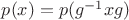 $p(x)=p(g^{-1}xg)$