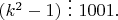 $(k^2-1)\ \vdots\ 1001.$
