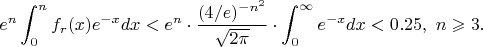 $$e^n\int_0^nf_r(x)e^{-x}dx<e^n\cdot\frac{(4/e)^{-n^2}}{\sqrt{2\pi}}\cdot\int_0^\infty e^{-x}dx<0.25,\ n\geqslant3.$$