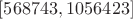 $[568743,1056423]$