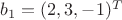 $b_1= (2, 3,  -1) ^T$