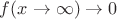 $f(x \to \infty) \to 0$