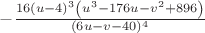 $-\frac{16 (u-4)^3 \left(u^3-176 u-v^2+896\right)}{(6 u-v-40)^4}$