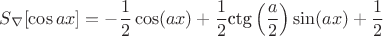 $$S_\nabla [\cos ax]=-\frac{1}{2} \cos (a x)+\frac{1}{2} \text{ctg} \left(\frac{a}{2}\right) \sin (a x)+\frac{1}{2}$$