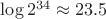 $\log 2^{34} \approx 23.5$