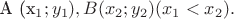 A (x_1 ; y_1), B (x_2 ; y_2)   (x_1 < x_2).