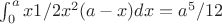 $\int_0^a x 1/2 x^2 (a-x) dx = a^5/12$