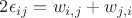 $2\epsilon_{ij}=w_{i,j}+w_{j,i}$