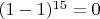 $(1-1)^{15}=0$