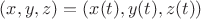 $(x,y,z) = (x(t),y(t),z(t))$