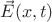 $\vec{E}(x,t) $
