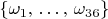 $\{\omega_1,\,\dots,\,\omega_{36}\}$