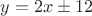 $y=2x\pm12$