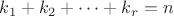 $k_1+k_2+\dots+k_r=n$