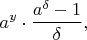 $$
a^y \cdot \frac{a^\delta-1}{\delta},
$$