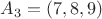 ${{A}_{3}}=\left( 7,8,9 \right)$