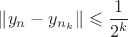 $\|y_n-y_{n_k}\|\leqslant\dfrac{1}{2^k}$