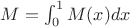$M=\int_0^1 {M(x)dx}$