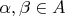 $\alpha,\beta\in A$