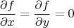 $\ \ \dfrac {\partial f}{\partial x}=\dfrac {\partial f}{\partial y}=0$