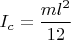 $I_c=\dfrac{ml^2}{12}$