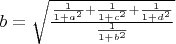 $\[b = \sqrt {\frac{{\frac{1}{{1 + {a^2}}} + \frac{1}{{1 + {c^2}}} + \frac{1}{{1 + {d^2}}}}}{{\frac{1}{{1 + {b^2}}}}}} \]$