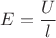 $E=\dfrac{U}{l}$