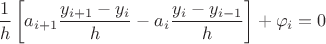 $$\frac{1}{h}\left[a_{i+1}\frac{y_{i+1}-y_i}{h} - a_i\frac{y_i - y_{i-1}}{h}\right] + \varphi_i = 0$$