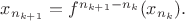 $x_{n_{k+1}} = f^{n_{k+1} - n_k}(x_{n_k}).$