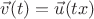 $\vec v(t)=\vec u(tx)$