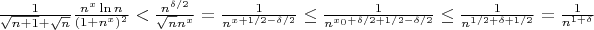 ${\frac{1}{\sqrt{n+1}+\sqrt{n}}\frac{n^x\ln n}{(1+n^x)^2}<\frac{n^{\delta/2}}{\sqrt{n}n^x}=\frac{1}{n^{x+1/2-\delta/2}}\le \frac{1}{n^{x_0+\delta/2+1/2-\delta/2}}\le \frac{1}{n^{1/2+\delta+1/2}}=\frac{1}{n^{1+\delta}}}$