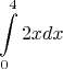 $$\intop_{0}^{4} 2x dx$$