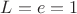 $L=e=1$ $L=e=1$